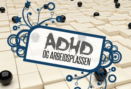 ADHD og arbeidsplassen